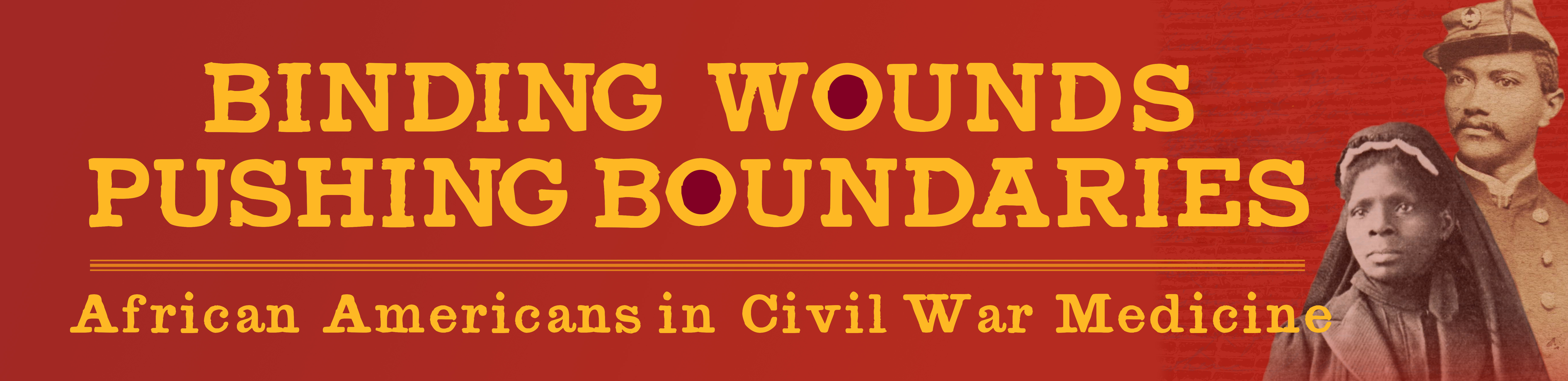 Binding Wounds, Pushing Boundaries: African Americans in Civil War Medicine